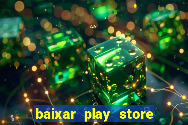 baixar play store para pc baixaki